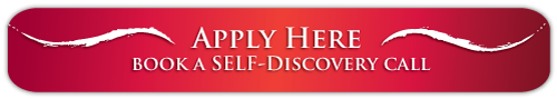 Apply Here, Book a SELF-Discovery Call